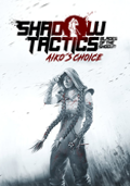 Shadow Tactics: Blades of the Shogun - Aiko's Choice