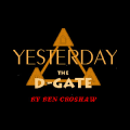 Yesterday: The D-Gate