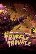 Mushroom Men: Truffle Trouble