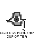 Ageless Machine: Cup of Tea
