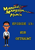 Maniac Mansion Mania - Episode 13: Nur geträumt
