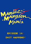 Maniac Mansion Mania - Episode 18: Shit Happens!