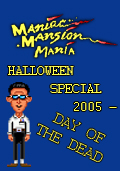 Maniac Mansion Mania: Halloween Special 2005 - Day of the Dead