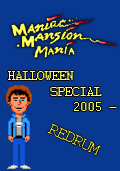 Maniac Mansion Mania: Halloween Special 2005 - Redrum