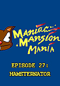 Maniac Mansion Mania - Episode 27: Hamsternator