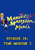 Maniac Mansion Mania - Episode 28: Time Machine 2