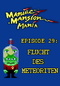 Maniac Mansion Mania - Episode 29: Flucht des Meteoriten