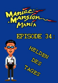 Maniac Mansion Mania - Episode 34: Helden des Tages