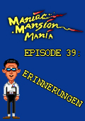 Maniac Mansion Mania - Episode 39: Erinnerungen