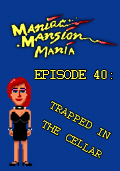 Maniac Mansion Mania - Episode 40: Trapped in the Cellar