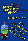 Maniac Mansion Mania - Episode 42: Die furchtbaren Pläne des Psycho Bernie