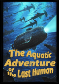 The Aquatic Adventure of the Last Human