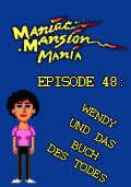 Maniac Mansion Mania - Episode 48: Wendy und das Buch des Todes