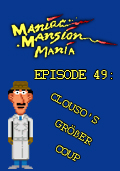 Maniac Mansion Mania - Episode 49: Clouso's Größer Coup