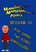 Maniac Mansion Mania - Episode 52: Ein irrer Tag eines Ronvillers