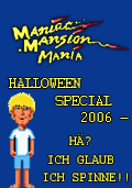Maniac Mansion Mania: Halloween Special 2006 - Hä? Ich glaub ich spinne!!!