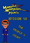 Maniac Mansion Mania - Episode 58: The People's Court