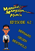 Maniac Mansion Mania - Episode 62: Bernard gegen Berthold