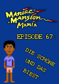 Maniac Mansion Mania - Episode 67: Die Schöne und das Biest