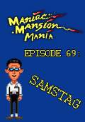 Maniac Mansion Mania - Episode 69: Samstag