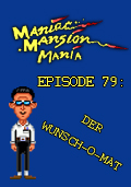 Maniac Mansion Mania - Episode 79: Der Wunsch-O-Mat