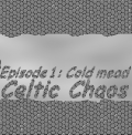 Celtic Chaos - Episode 1: Cold Mead