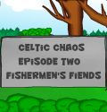 Celtic Chaos - Episode 2: Fishermen's Fiends