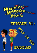 Maniac Mansion Mania - Episode 91: Fels in der Brandung
