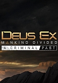 Deus Ex: Mankind Divided - Criminal Past