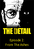 The Detail: Episode 2 - From the Ashes