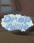 Drop Alive