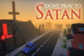 Don't Pray to Satan