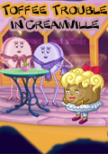 Toffee Trouble in Creamville