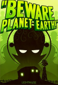 Beware Planet Earth!