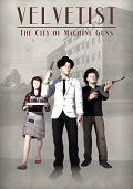 VELVETIST: The City of Machine Guns