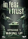 In Fear I Trust: Episode 1 - Waking Up