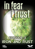 In Fear I Trust: Episode 3 - Rust and Iron
