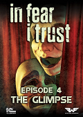 In Fear I Trust: Episode 4 - The Glimpse