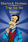 Sherlock Holmes: Trap for the Hunter