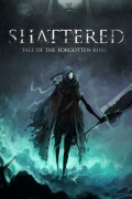 Shattered: Tale of the Forgotten King