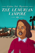 Golden Idol Mysteries: The Lemurian Vampire