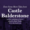 Even Some More Tales from Castle Balderstone