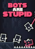 Bots Are Stupid
