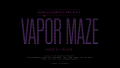 Vapor Maze