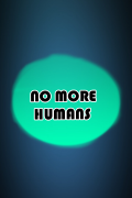 NO MORE HUMANS