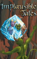 Implausible Tales