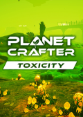 The Planet Crafter - Toxicity