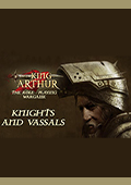 King Arthur: Knights and Vassals