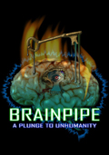 Brainpipe: A Plunge to Unhumanity