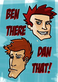 Ben There, Dan That!